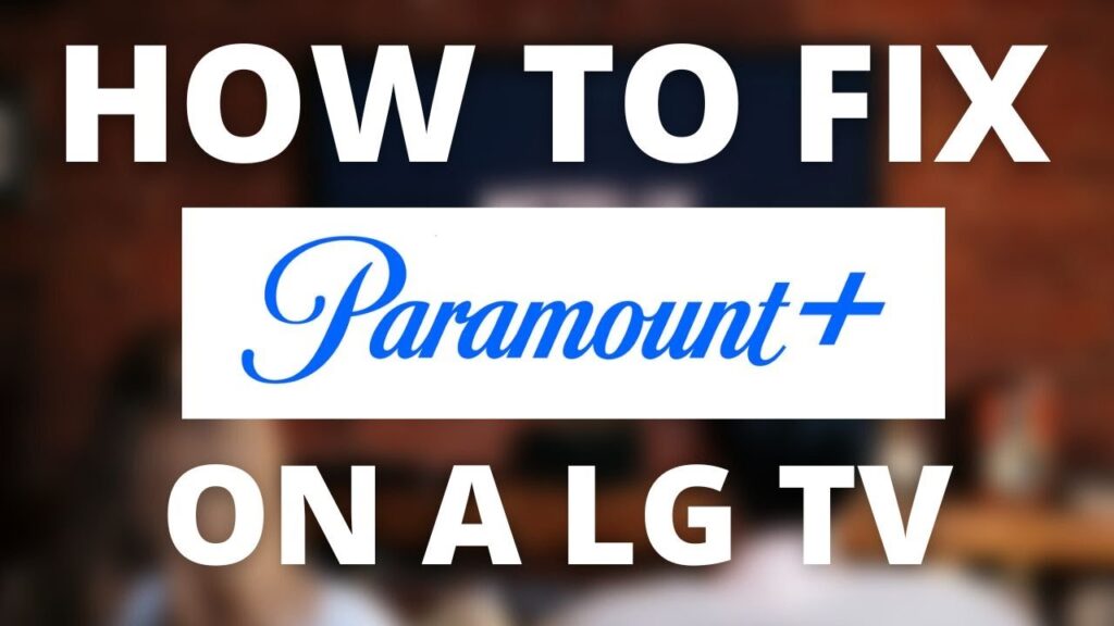 Paramount Plus Not Working On Lg Smart Tv