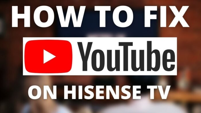 youtube not working on hisense smart tv